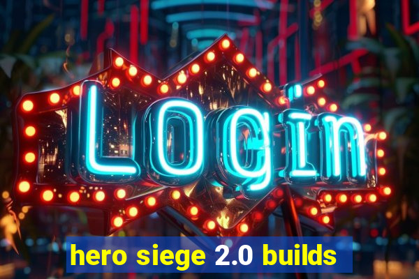 hero siege 2.0 builds